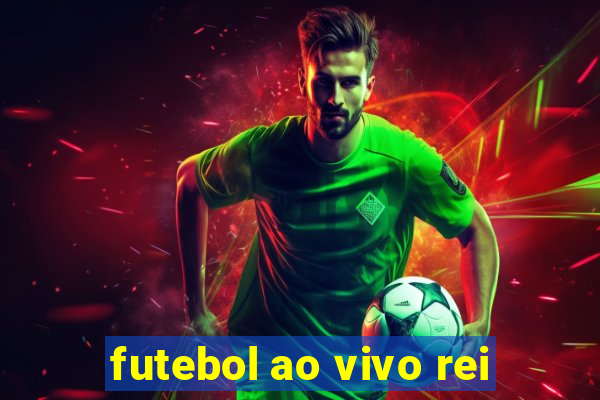 futebol ao vivo rei